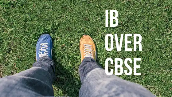 Advantages Of IB Over CBSE |Why IB over CBSE?