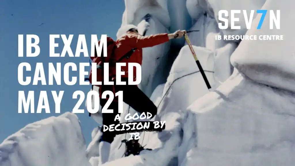 The IB exam cancelled May 2021 – A good decision