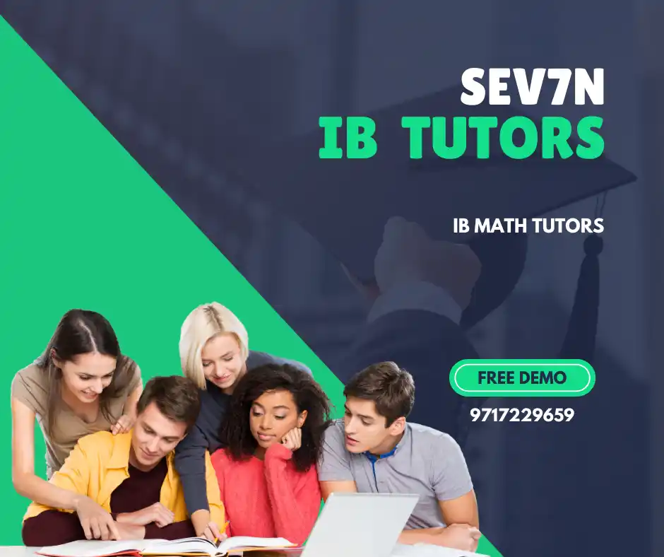 Excelling in Your International Baccalaureate Journey with Sev7n’s Premier IB Tutors in India