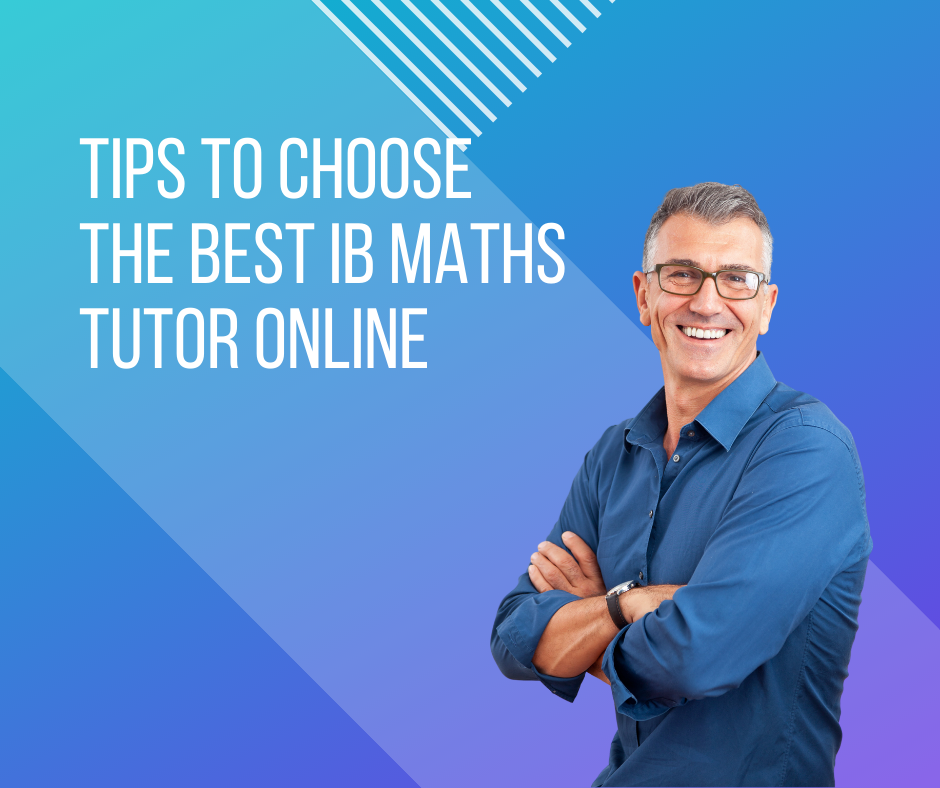 Tips to choose the best IB Maths tutor online