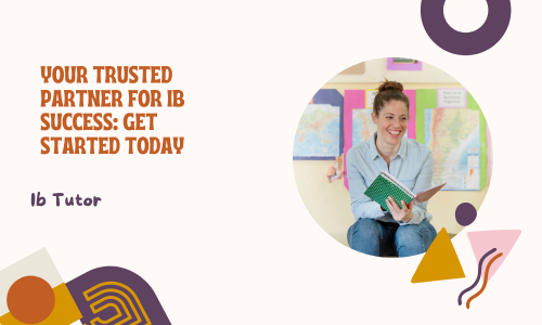 Your Trusted Partner for IB Success: Get Started Today