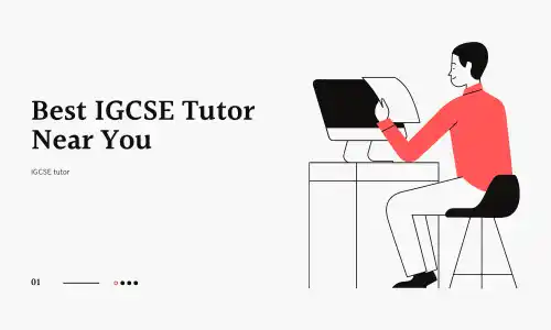 Find the Best IGCSE Tutor Near You: Expert Guidance for Success
