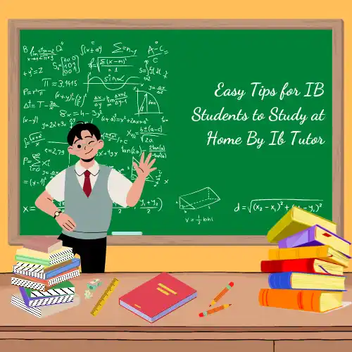 Easy Tips for IB Students to Study at Home By Ib Tutor